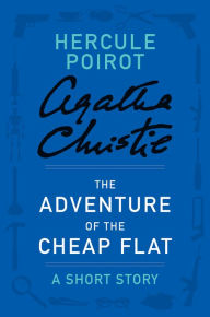 Title: The Adventure of the Cheap Flat (Hercule Poirot Short Story), Author: Agatha Christie