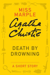Title: Death by Drowning: A Miss Marple Short Story, Author: Agatha Christie