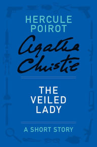 The Veiled Lady (Hercule Poirot Short Story)