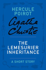 Title: The Lemesurier Inheritance (Hercule Poirot Short Story), Author: Agatha Christie