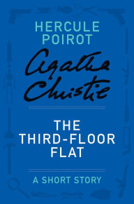 Title: The Third-Floor Flat (Hercule Poirot Short Story), Author: Agatha Christie