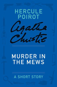 Title: Murder in the Mews: A Hercule Poirot Story (Hercule Poirot Series), Author: Agatha Christie