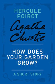 How Does Your Garden Grow? (Novella) (Hercule Poirot Series)