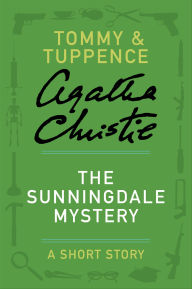 Title: The Sunningdale Mystery: A Tommy and Tuppence Short Story, Author: Agatha Christie