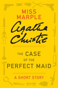 The Case of the Perfect Maid: A Miss Marple Story