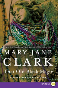 Title: That Old Black Magic (Piper Donovan Series #4), Author: Mary Jane Clark