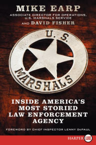 Title: U.S. Marshals: Inside America's Most Storied Law Enforcement Agency, Author: Mike Earp