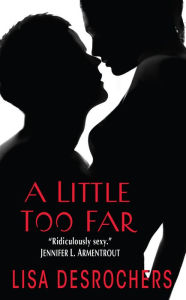 Title: A Little Too Far, Author: Lisa Desrochers