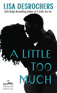Title: A Little Too Much, Author: Lisa Desrochers