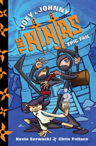 Title: Joey & Johnny, the Ninjas: Epic Fail, Author: Kevin Serwacki