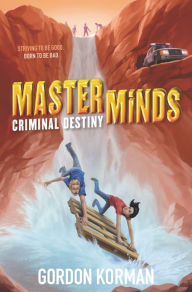 Title: Criminal Destiny (Masterminds Series #2), Author: Gordon Korman