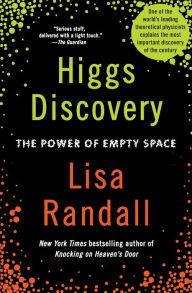 Title: Higgs Discovery: The Power of Empty Space, Author: Lisa Randall