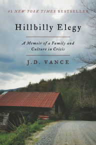 Title: Hillbilly Elegy: A Memoir of a Family and Culture in Crisis, Author: J. D. Vance