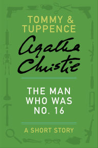 Title: The Man Who Was No. 16: A Short Story, Author: Agatha Christie