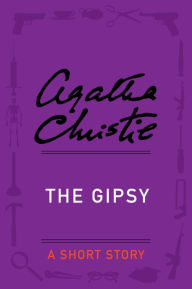 Title: The Gipsy: A Short Story, Author: Agatha Christie