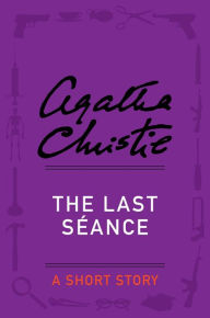 Title: The Last Séance: A Short Story, Author: Agatha Christie