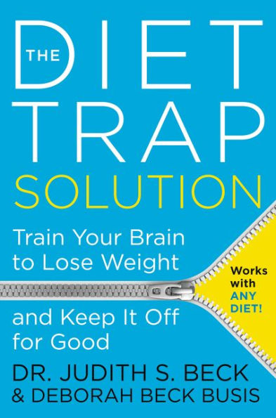 The Diet Trap Solution: Train Your Brain to Lose Weight and Keep It Off for Good