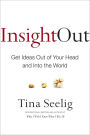 Insight Out: Get Ideas Out of Your Head and Into the World