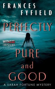 Title: Perfectly Pure and Good (Sarah Fortune Series #2), Author: Frances Fyfield