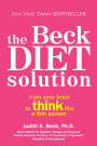 The Beck Diet Solution: Train Your Brain to Think Like a Thin Person