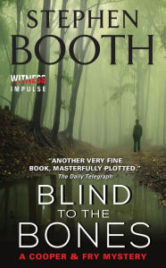 Title: Blind to the Bones (Ben Cooper and Diane Fry Series #4), Author: Stephen Booth