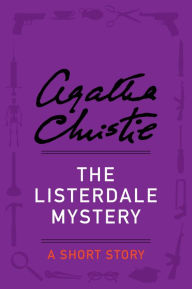 Title: The Listerdale Mystery: A Short Story, Author: Agatha Christie