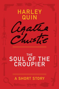 Title: The Soul of the Croupier: A Mysterious Mr. Quin Story, Author: Agatha Christie