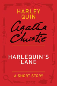 Title: Harlequin's Lane: A Mysterious Mr. Quin Story, Author: Agatha Christie