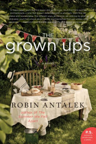 Title: The Grown Ups: A Novel, Author: Robin Antalek