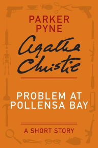 Title: Problem at Pollensa Bay: A Parker Pyne Story, Author: Agatha Christie