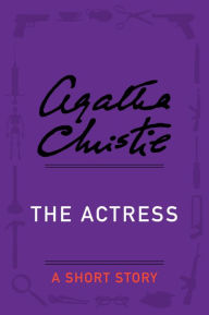 Title: The Actress: A Short Story, Author: Agatha Christie