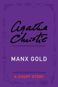 Title: Manx Gold: A Short Story, Author: Agatha Christie