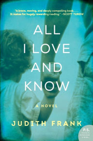 Title: All I Love and Know, Author: Judith Frank