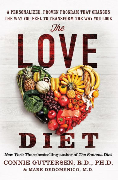 the Love Diet: A Personalized, Proven Program That Changes Way You Feel to Transform Look