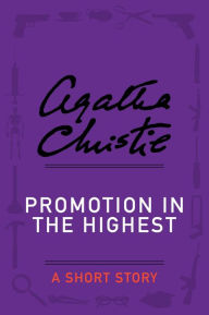 Title: Promotion in the Highest: A Holiday Story, Author: Agatha Christie