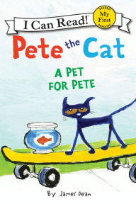 Title: Pete the Cat: A Pet for Pete (My First I Can Read Series), Author: James Dean