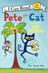 Title: Pete the Cat and the Bad Banana (My First I Can Read Series), Author: James Dean