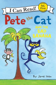 Title: Pete the Cat and the Bad Banana (My First I Can Read Series), Author: James Dean