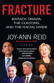 Title: Fracture: Barack Obama, the Clintons, and the Racial Divide, Author: Joy-Ann Reid