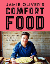 Title: Jamie Oliver's Comfort Food: The Ultimate Weekend Cookbook, Author: Jamie Oliver