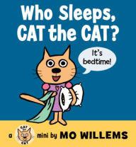 Title: Who Sleeps, Cat the Cat? (Cat the Cat Series), Author: Mo Willems