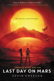 Title: Last Day on Mars (Chronicle of the Dark Star Series #1), Author: Kevin Emerson
