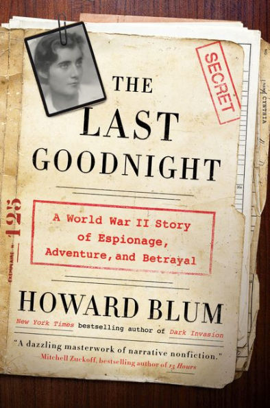 The Last Goodnight: A World War II Story of Espionage, Adventure, and Betrayal