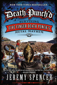 Title: Death Punch'd: Surviving Five Finger Death Punch's Metal Mayhem, Author: Jeremy Spencer
