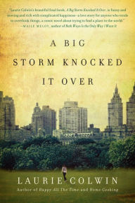 Title: A Big Storm Knocked It Over: A Novel, Author: Laurie Colwin