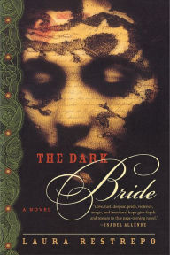 Title: The Dark Bride: A Novel, Author: Laura Restrepo