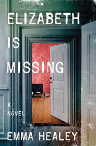 Title: Elizabeth Is Missing, Author: Emma Healey