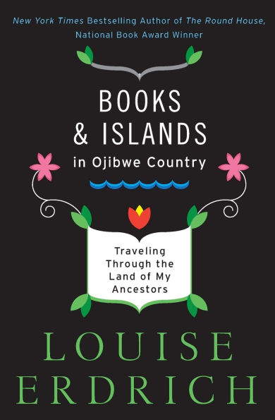 Books and Islands Ojibwe Country: Traveling through the Land of My Ancestors