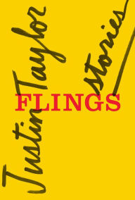 Title: Flings: Stories, Author: Justin Taylor