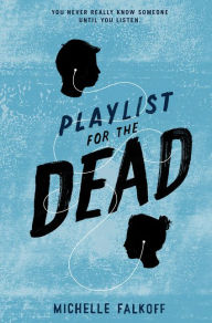 Title: Playlist for the Dead, Author: Michelle Falkoff